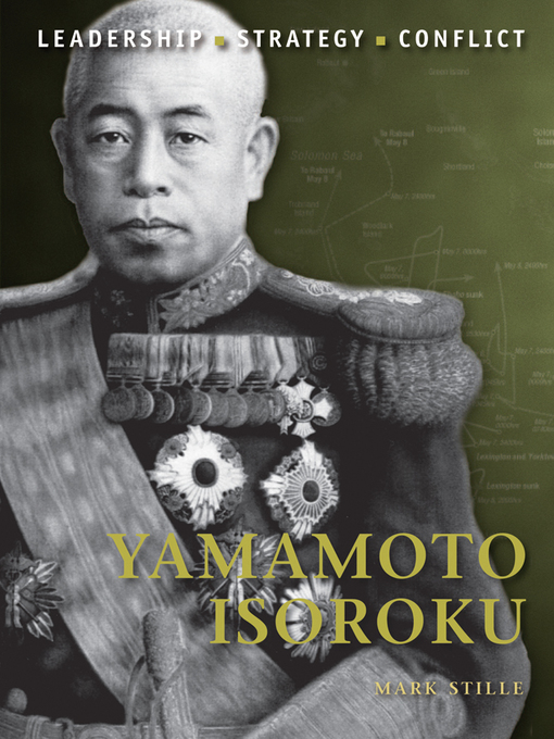 Title details for Yamamoto Isoroku by Mark Stille - Available